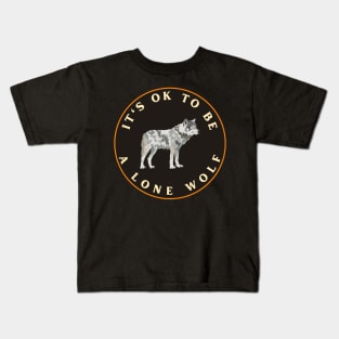 It’s ok to be a lone wolf Kids T-Shirt